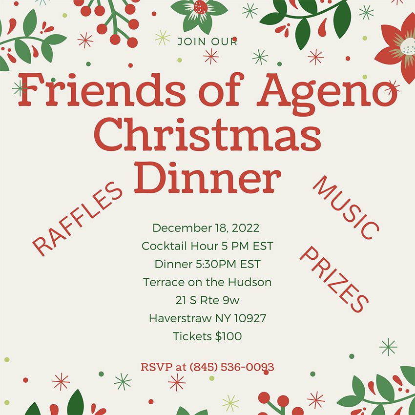 Festive invitation for the "Friends of Ageno Christmas Dinner" featuring greenery and red berries. Includes details: December 18, 2022, cocktail hour at 5 PM EST, dinner at 5:30 PM EST, Terrace on the Hudson, 21 S Rte 9W, Haverstraw, NY. Tickets $100—proceeds to charity. RSVP at (